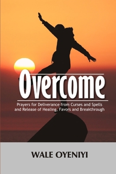 Paperback Overcome: Prayers for Deliverance from Curses and Spells and Release of Healing, Favors and Breakthroughs Book