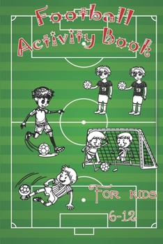 Paperback Football Activity Book: For Kids Aged 6-12, Many soccer content such as Coloring, Finding the Differences, Identifying the Player Book