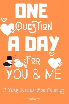 Paperback One Question A Day For You & Me 3 Year Journal For Couples: A Three Year Journal For A Better Ralationship-For Couples&Marriage-365 Questions For Each Book