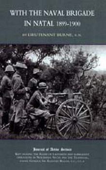 With the Naval Brigade in Natal, 1899-1900: Journal of Active Service Kept During the Relief of Lady
