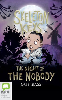 Skeleton Keys: The Night of the Nobody: 4 (Skeleton Keys, 4) - Book #4 of the Skeleton Keys
