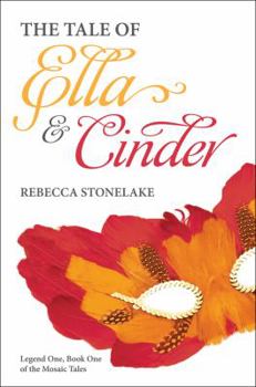 Paperback The Tale of Ella and Cinder: Legend One, Book One of the Mosaic Tales Book
