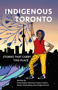 Paperback Indigenous Toronto: Stories That Carry This Place Book