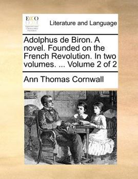 Paperback Adolphus de Biron. A novel. Founded on the French Revolution. In two volumes. ... Volume 2 of 2 Book
