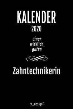 Kalender 2020 für Zahntechniker / Zahntechnikerin: Wochenplaner / Tagebuch / Journal für das ganze Jahr: Platz für Notizen, Planung / Planungen / Planer, Erinnerungen und Sprüche (German Edition)