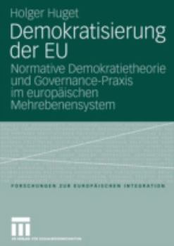 Paperback Demokratisierung Der EU: Normative Demokratietheorie Und Governance-PRAXIS Im Europäischen Mehrebenensystem [German] Book