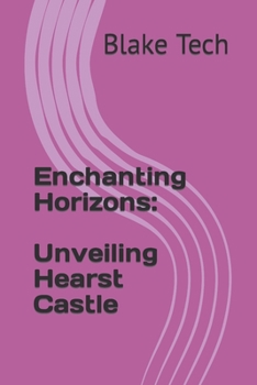 Paperback Enchanting Horizons: Unveiling Hearst Castle Book