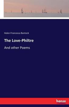 Paperback The Love-Philtre: And other Poems Book