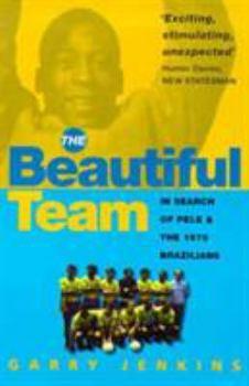 Paperback Beautiful Team: In Search of Pele and the 1970 Brazilians Book