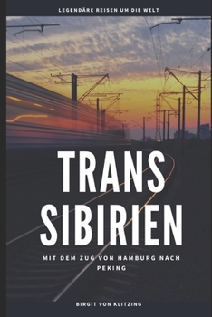 Paperback Trans Sibirien: Mit dem Zug von Hamburg nach Peking [German] Book