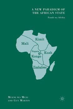 Paperback A New Paradigm of the African State: Fundi Wa Afrika Book