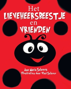 Het LIEVEHEERSBEESTJE en VRIENDEN (Dutch Edition)