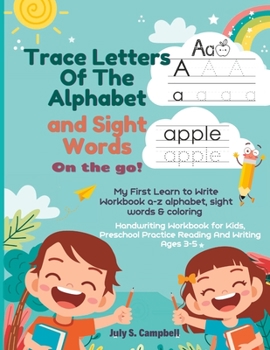 Paperback Trace Letters Of The Alphabet and Sight Words on the go: My First Learn to Write Workbook a-z alphabet, sight words & coloring. Handwriting Workbook f Book
