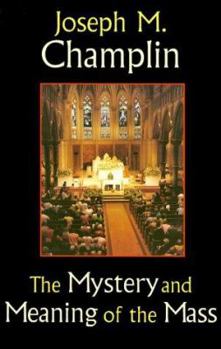 Paperback The Mystery and Meaning of the Mass Book