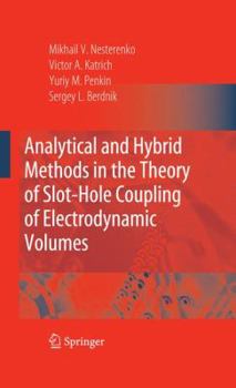 Paperback Analytical and Hybrid Methods in the Theory of Slot-Hole Coupling of Electrodynamic Volumes Book