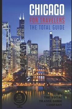 Paperback CHICAGOFOR TRAVELERS. The Total Guide: The comprehensive traveling guide for all your traveling needs. By THE TOTAL TRAVEL GUIDE COMPANY Book