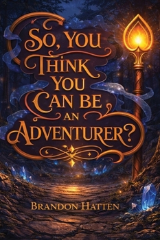 Hardcover So, You Think You Can Be An Adventurer? Book