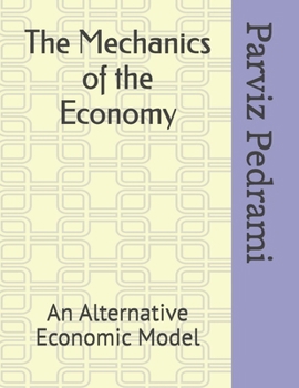 Paperback The Mechanics of Economy: An Alternative Economic Model [Large Print] Book