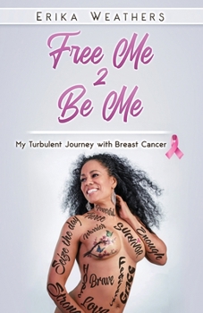 Paperback Free Me 2 Be Me: My Turbulent Journey with Breast Cancer Book