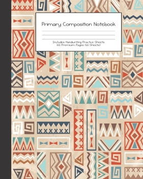 Paperback Primary Composition Notebook: Tribal Boho Animals -Grades K-2 - Handwriting Practice Paper-Primary Ruled With Dotted Midline - 100 Pgs 50 Sheets - P Book