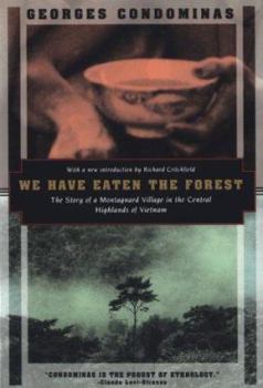 Paperback We Have Eaten the Forest: The Story of a Montagnard Village in the Central Highlands of Vietnam Book