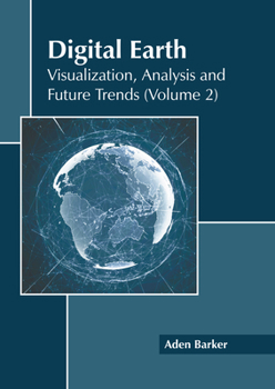 Hardcover Digital Earth: Visualization, Analysis and Future Trends (Volume 2) Book