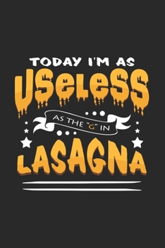 Today I'm useless lasagna: 6x9 Lasagne | lined | ruled paper | notebook | notes