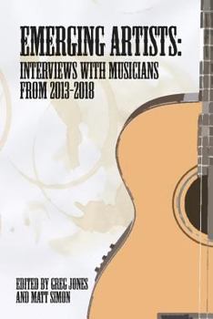 Paperback Emerging Artists: Interviews with Musicians from 2013-2018 Book