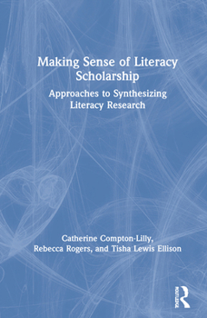 Hardcover Making Sense of Literacy Scholarship: Approaches to Synthesizing Literacy Research Book