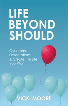 Paperback Life Beyond Should: Overcome Expectations & Create the Life You Want Book