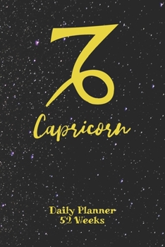 Capricorn Zodiac Sign - Daily Planner 52 Weeks: Astrology Appointment Book, Horoscope weekly calendar, undated, 120 Pages, 6" x 9" Organizer