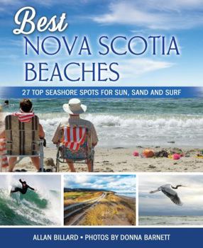 Paperback Best Nova Scotia Beaches: 27 Top Seashore Spots for Sun, Sand and Surf Book