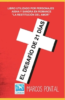 Paperback El Desafío de 21 Días: Libro Utilizado Por Personajes Aisha Y Sandra En Romance "La Restitución del Amor" [Spanish] Book