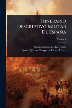 Itinerario Descriptivo Militar De España (Spanish Edition)