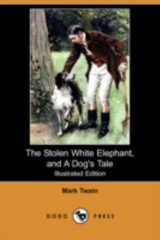 The Stolen White Elephant/A Dog's Tale