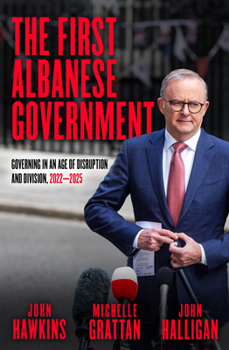 The First Albanese Government: Governing in an age of disruption and division, 2022-2025