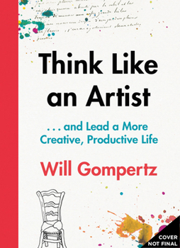 Hardcover Think Like an Artist: And Lead a More Creative, Productive Life Book