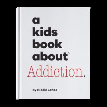 Hardcover A Kids Book About Addiction Book