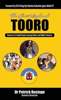 Hardcover The Great Kingdom of Tooro: Discover its Friendly People, Amazing Culture and Hidden Treasures Book