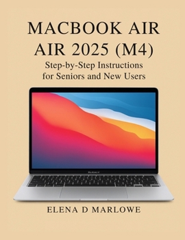 Paperback Macbook Air 2025 (M4) User Guide: Step-by-Step Instructions for Seniors and New Users Book