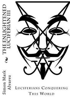 Paperback The Enlightened Luciferian III: -Luciferians Conquering This World- Book