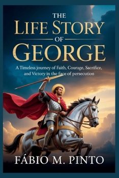 THE LIFE STORY OF ST. GEORGE (Lives Of Saints)