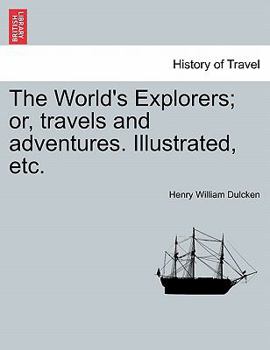 Paperback The World's Explorers; Or, Travels and Adventures. Illustrated, Etc. Book