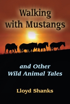 Paperback Walking with Mustangs: and Other Wild Animal Tales Book