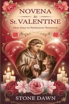 NOVENA TO ST VALENTINE: Nine Days To Rediscover Romance
