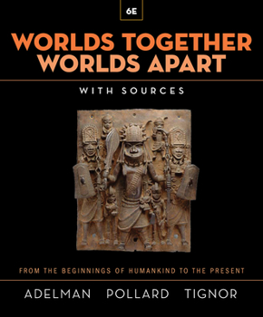 Hardcover Worlds Together, Worlds Apart: A History of the World from the Beginnings of Humankind to the Present [With eBook] Book
