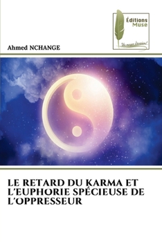 Paperback Le Retard Du Karma Et l'Euphorie Spécieuse de l'Oppresseur [French] Book