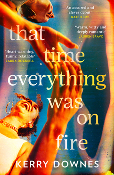 Paperback That Time Everything Was On Fire: The hilarious, heartwarming literary fiction debut for 2026 Book