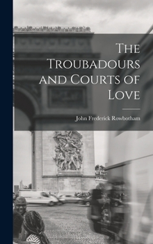 Hardcover The Troubadours and Courts of Love Book