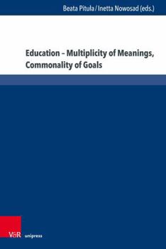 Hardcover Education - Multiplicity of Meanings, Commonality of Goals Book